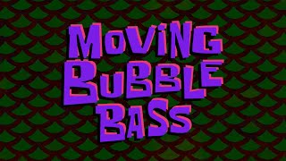 Moving Bubble Bass Soundtrack [upl. by Acirre]