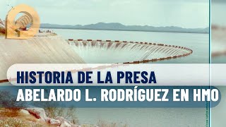 La historia de la presa Abelardo L Rodríguez y para qué fue construida en Hermosillo cronista [upl. by Ylrbmik]