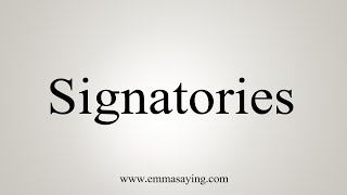 How To Say Signatories [upl. by Barker]