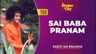 159  Sai Baba Pranam  Radio Sai Bhajans [upl. by Sakovich]