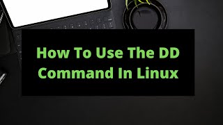 How To Use The DD Command in Linux [upl. by Aiker171]