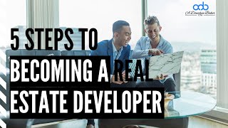 5 Steps To Becoming A Real Estate Developer in 2020 [upl. by Francklyn420]