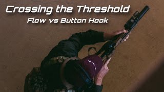 CROSSING THE THRESHOLD FLOW VS BUTTON HOOK CQB ENTRY TECHNIQUES [upl. by Bobbe]