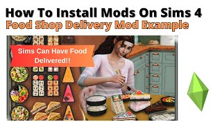 How To Install Food Shop Delivery Mod For Sims 4  2024 [upl. by Easter407]