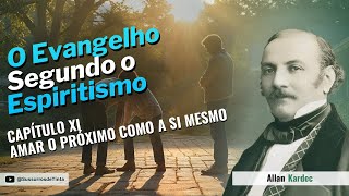 CAPÍTULO XI  AMAR O PRÓXIMO COMO A SI MESMO  Audiobook de quotO Evangelho Segundo o Espiritismoquot [upl. by Ytsirk]