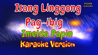 ♫ Isang Linggong Pagibig  Imelda Papin ♫ KARAOKE ♫ [upl. by Shabbir]