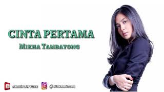 Mikha Tambayong  CINTA PERTAMA lirik [upl. by Yerg]