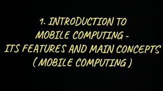 1 Introduction to Mobile Computing Features of Mobile computing amp Main Concepts MC [upl. by Airamahs]