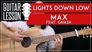 Lights Down Low Guitar Tutorial  Max feat Gnash Guitar Lesson 🎸 Chords  Picking  TAB [upl. by Eelytsirk]