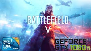 Battlefield V Open Beta  Core 2 Quad Q9550 34Ghz  Gtx 1050TI 4Gb  8Gb Ram [upl. by Meirrak]