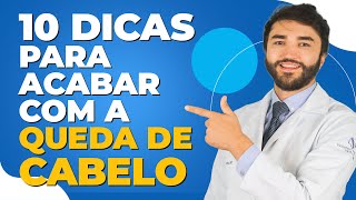 10 Dicas para Acabar com a Queda de Cabelo   Dr Lucas Fustinoni  Médico  CRMPR 30155 [upl. by Linet706]