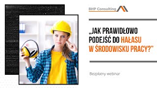 „Jak prawidłowo podejść do hałasu w środowisku pracy”  webinar [upl. by Schlesinger]