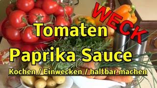 Weck  Tomaten Paprika Pasta Sauce kochen einwecken einkochen Rezept [upl. by Richardo]