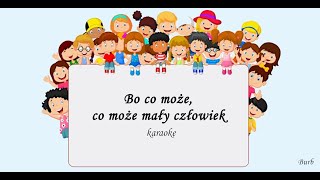 quotBo co może mały człowiekquot karaoke [upl. by Koch]