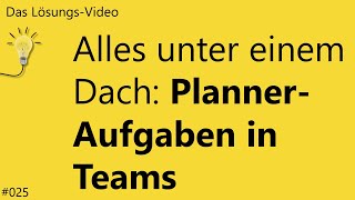 Das Lösungsvideo 025 Alles unter einem Dach PlannerAufgaben in Teams [upl. by Reivazx176]