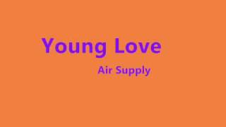 Air Supply  Young Love with Lyrics [upl. by Karyl]