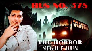 THE LAST BUS 375  MOST HAUNTED MYSTERY BUS OF CHINA CHAD KALAKAR [upl. by Zaraf586]