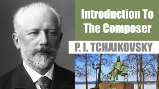 Pyotr Ilyich Tchaikovsky  Short Biography  Introduction To The Composer [upl. by Victorine]