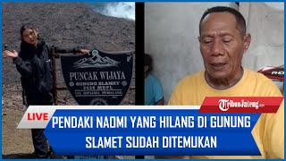 🔴Alhamdulillah pendaki Naomi dari Semarang yang hilang di Gunung Slamet sudah ditemukan [upl. by Mian427]