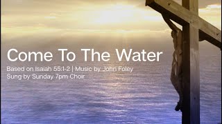 Come To The Water  John Foley  Catholic Hymn  Choir with Lyrics  Isaiah 55  Sunday 7pm Choir [upl. by Glovsky]