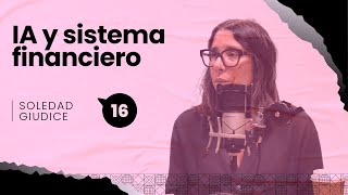 IA y sistema financiero I RLC T3 E16 I Con Soledad Giudice [upl. by Anitnatsnok]