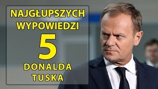 5 najgłupszych wypowiedzi Donalda Tuska [upl. by Timi]