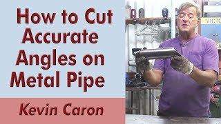 How to Cut Pipe Angles Accurately  Kevin Caron [upl. by Meldoh]