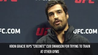 Kron Gracie Rips quotCreontequot Cub Swanson For Seeking New Places To Train [upl. by Magna]