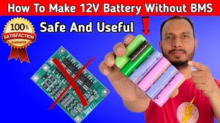 How To Make 12V Battery Without BMS  No Need BMS For Charging lithium ion Battery Rafiq Experiment [upl. by Yvonne]