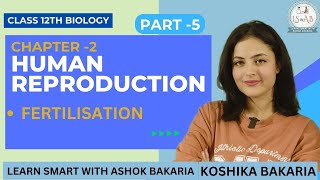 PART 5Human Reproduction Class 12 Biology Chapter 2 Explained Koshika Bakaria [upl. by Coben]