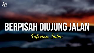 Berpisah Diujung Jalan  Difarina Indra LIRIK [upl. by Scopp]