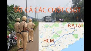 TẤT CẢ CHỐT CSGT TỪ HCMĐÀ LẠT [upl. by Eatnahc870]