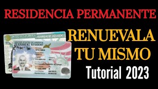 RENUEVA LA RESIDENCIA PERMANENTE TU SOLO TUTORIAL 2023 [upl. by Euqinu374]