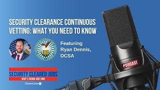 Security Clearance Continuous Vetting What You Need to Know  Ryan Dennis DCSA [upl. by Dallis]