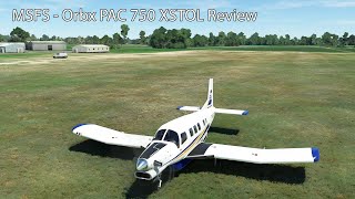 MSFS  Orbx PAC 750 XSTOL Review [upl. by Nollid845]