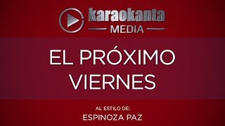 Karaokanta  Espinoza Paz  El próximo viernes [upl. by Nnylimaj]