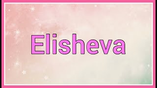 Elisheva  Name Origin Variations [upl. by Drud]