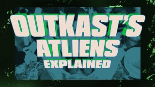 Outkast’s “ATLiens” Explained [upl. by Georgie]