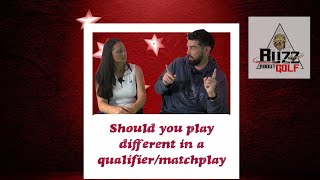 How to deal with a qualifier  Should you play different in matchplay  Buzz About Golf [upl. by Acceb]