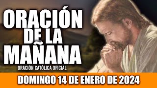 ORACION DE LA MAÑANA DE HOY DOMINGO 14 DE ENERO DE 2024 Oración Católica [upl. by Asyral]