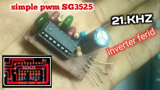 Simple PWM SG3525 untuk inverter 21 kHZ lengkap skema diagram [upl. by Uile394]