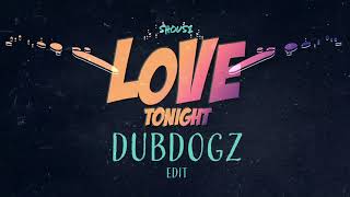 Shouse  Love Tonight DUBDOGZ Edit [upl. by Arahat]