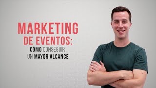 Marketing de eventos cómo conseguir un mayor alcance [upl. by Mandal28]