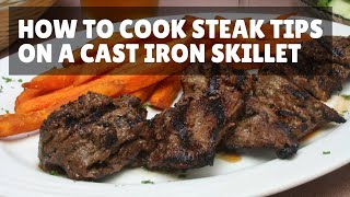 How To Cook Steak Tips On A Cast Iron Skillet [upl. by Wall274]