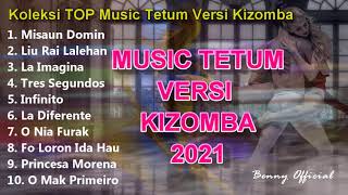 10 TOP Music Tetum Versi Kizomba 2021  VIRAL MUSIC KIZOMBA TERBARU TIMOR LESTE Nonstop [upl. by Tehcac]