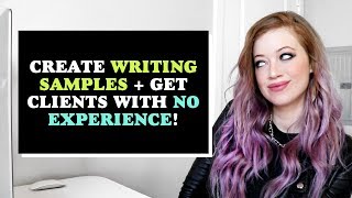 HOW TO create WRITING SAMPLES  a WRITING PORTFOLIO that wins clients NO experience necessary [upl. by Eenobe]