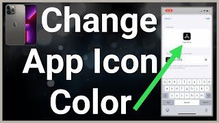 How To Change App Icon Color On iPhone [upl. by Laszlo34]