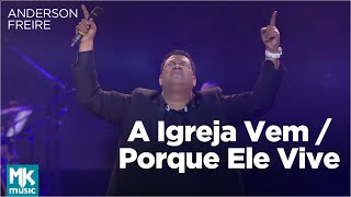 Anderson Freire  A Igreja Vem  Porque Ele Vive Ao Vivo  DVD Essência [upl. by Annoel]