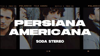 Soda Stereo  Persiana Americana LetraLyrics [upl. by Akima211]