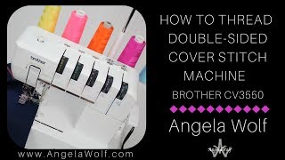 HOW TO THREAD BROTHER DOUBLESIDED COVER STITCH MACHINE CV3550 [upl. by Foah]